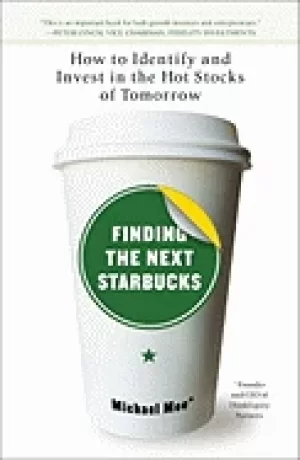 Image of finding the next starbucks how to identify and invest in the hot stocks of