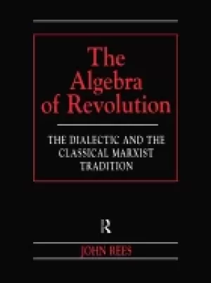 Image of algebra of revolution the dialectic and the classical marxist tradition rev
