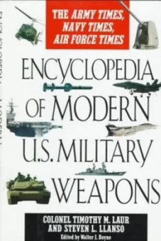 Image of Encyclopedia of Modern U.S. Military Weapons by Timothy M Laur and Steven L Llanso and Walter J Boyne Hardback