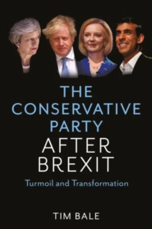 Image of The Conservative Party After Brexit : Turmoil and Transformation Hardback
