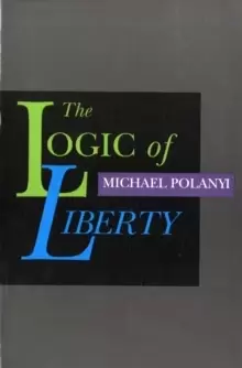 Image of Logic of Liberty : Reflections & Rejoiners