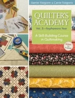 Image of quilters academy vol 2 sophomore year a skill building course in quiltmakin