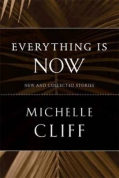Image of Everything Is Now by Michelle Cliff Hardback