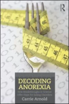 Image of Decoding Anorexia by Carrie Arnold Book