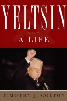 Image of Yeltsin by Timothy Colton Hardback