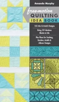Image of Free-motion Quilting Idea Book : 155 Mix & Match Designs * Bring 30 Fabulous Blocks to Life * Plus Plans for Sashing, Borders, Motifs & Allover Design