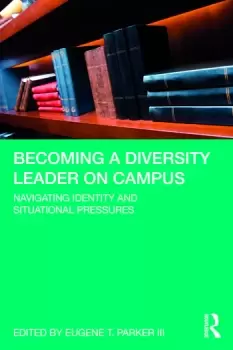 Image of Becoming a Diversity Leader on CampusNavigating Identity and Situational Pressures