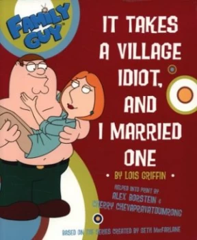 Image of It Takes a Village Idiot- and I Married One by Lois Griffin Paperback