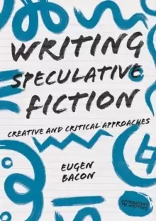 Image of Writing Speculative Fiction : Creative and Critical Approaches