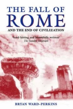 Image of The Fall of Rome and the End of Civilization by Bryan Ward-Perkins Paperback