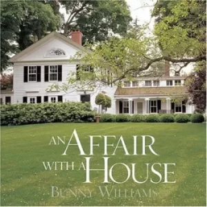 Image of An affair with a house by Bunny Williams
