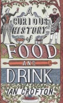 Image of A Curious History of Food and Drink by Ian Crofton Hardback