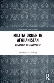 Image of Militia Order in AfghanistanGuardians or Gangsters?