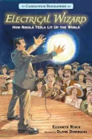 Image of electrical wizard candlewick biographies how nikola tesla lit up the world