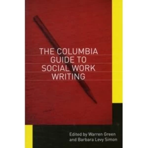 Image of The Columbia Guide to Social Work Writing by Columbia University Press (Paperback, 2012)