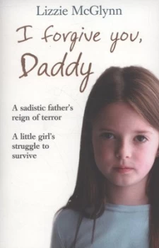 Image of I Forgive You Daddy by Lizzie Mcglynn Paperback