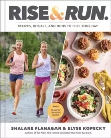 Image of Rise and Run : Recipes, Rituals and Runs to Fuel Your Day: A Cookbook