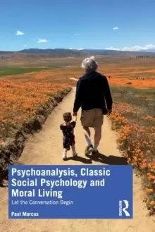 Image of Psychoanalysis, Classic Social Psychology and Moral Living : Let the Conversation Begin