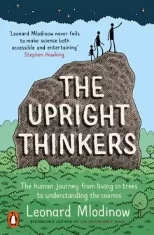 Image of The Upright Thinkers : The Human Journey from Living in Trees to Understanding the Cosmos