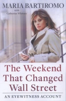 Image of The Weekend That Changed Wall Street by Maria Bartiromo Hardback