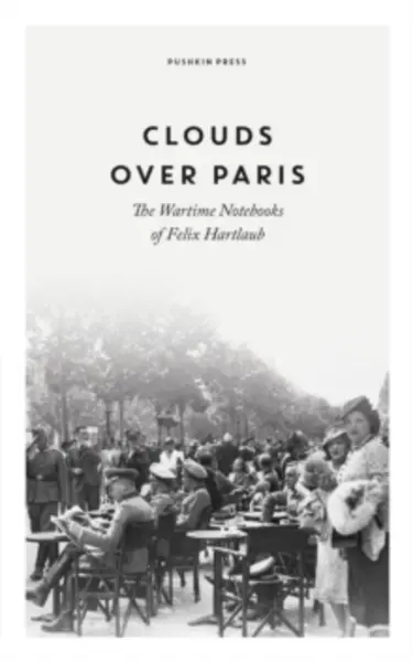 Image of clouds over paris the wartime notebooks of felix hartlaub 9781782278467
