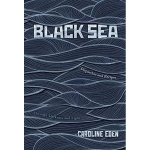 Image of Black Sea Dispatches and Recipes - Through Darkness and Light Hardback 2018