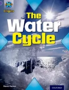 Image of Project X Origins: Purple Book Band, Oxford Level 8: Water: The Water Cycle