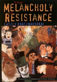 Image of The Melancholy of Resistance by Laszlo Krasznahorkai Paperback