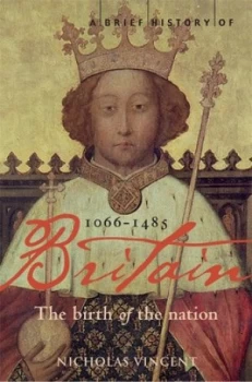 Image of A Brief History of Britain 1066-1485 by Nicholas Vincent Paperback