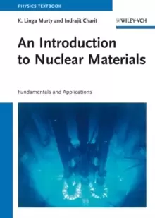 Image of An Introduction to Nuclear Materials : Fundamentals and Applications