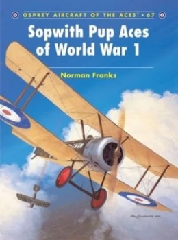 Image of Sopwith Pup Aces of World War I by Norman Franks Book
