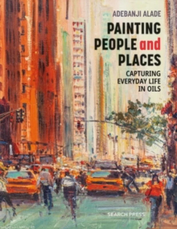 Image of Painting People and Places : Capturing Everyday Life in Oils Paperback / softback