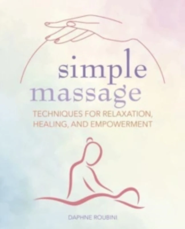 Image of Simple Massage : Techniques for Relaxation, Healing, and Empowerment Paperback / softback