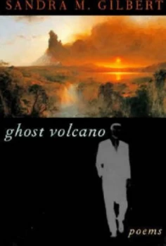 Image of Ghost Volcano - Poems by Sandra M Gilbert Book