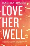 Image of love her well 10 ways to find joy and connection with your teenage daughter