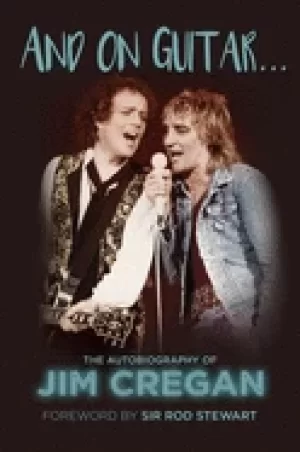 Image of and on guitar the autobiography of jim cregan