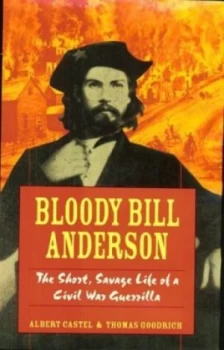 Image of Bloody Bill Anderson by Thomas Goodrich Hardback