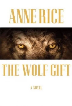 Image of The Wolf Gift by Anne Rice Hardback