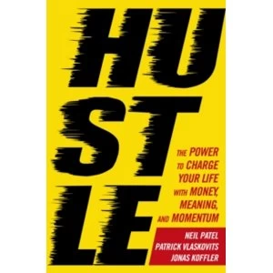 Image of Hustle : The power to charge your life with money, meaning and momentum