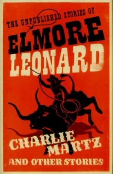 Image of Charlie Martz and Other Stories by Elmore Leonard Hardback