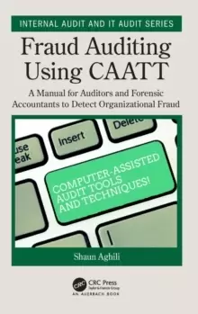 Image of Fraud Auditing Using CAATT : A Manual for Auditors and Forensic Accountants to Detect Organizational Fraud