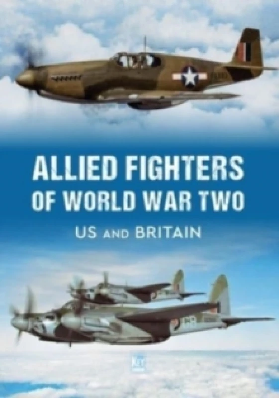 Image of Allied Fighters of World War Two : US and Britain Hardback