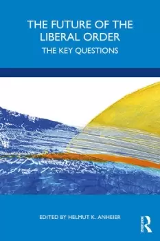 Image of The Future of the Liberal Order The Key Questions