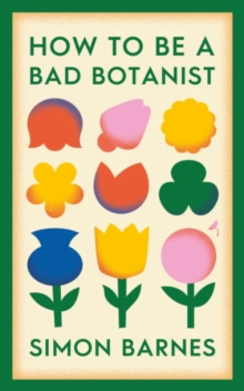 Image of How to be a Bad Botanist Hardback