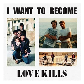 Image of Love Kills - I Want to Become CD
