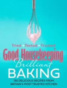 Image of Good Housekeeping Brilliant Baking : 130 Delicious Recipes from Britain's Most Trusted Kitchen