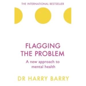 Image of Flagging the Problem : A new approach to mental health