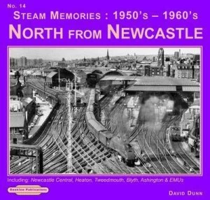 Image of Steam Memories 1950s-1960s. No. 14 North from Newcastle by David Dunn Paperback