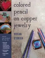 Image of colored pencil on copper jewelry enhance your metalwork the easy way