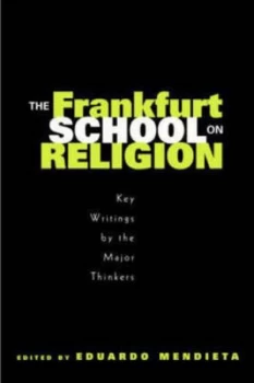 Image of The Frankfurt School on Religion by Eduardo Mendieta Book